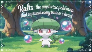 Ralts: The Mysterious Pokémon That Captured Every Trainer’s Heart