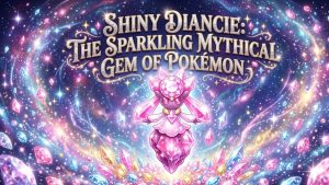 Shiny Diancie: The Sparkling Mythical Gem of Pokémon