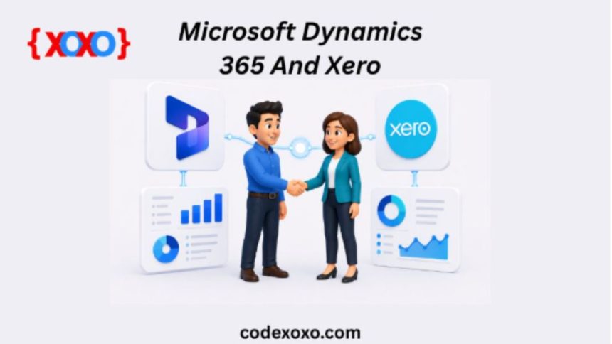 Microsoft Dynamics 365 and Xero: Streamlining Business Management and Financial Operations